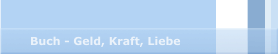 Buch - Geld, Kraft, Liebe