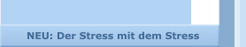 NEU: Der Stress mit dem Stress